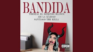 Bandida (feat. Abi la k'lidad & Santiago the Killa)