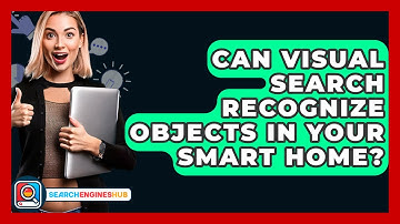 Can Visual Search Recognize Objects In Your Smart Home? - SearchEnginesHub.com