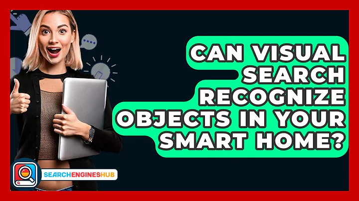 Can Visual Search Recognize Objects In Your Smart Home? - SearchEnginesHub.com