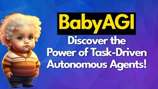 BabyAGI: Discover the Power of Task-Driven Autonomous Agents!