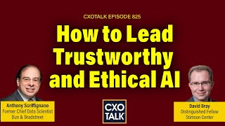 Leadership for Practical, Ethical, and Trustworthy AI | CXOTalk #825
