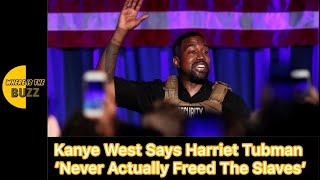 Kanye West Says Harriet Tubman ‘Never Actually Freed The Slaves’