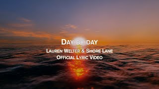 Lauren Welter Ft. Shore Lane - Day By Day Official Lyric Video