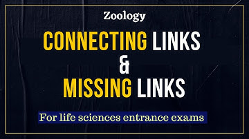 Connecting links & Missing links || Zoology