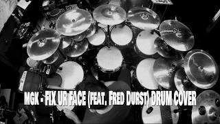 mgk - FIX UR FACE (feat. Fred Durst) (drum cover)