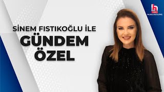  Sinem Fıstıkoğlu Ile Gündem Özel 