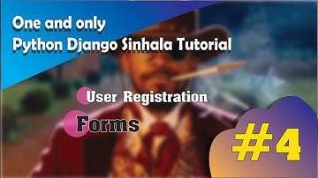 Python Django Sinhala Tutorial | Part 4 (Forms and User Registration)