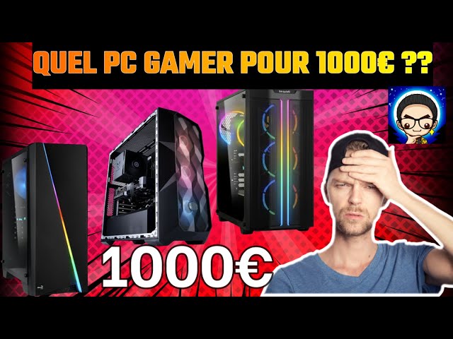 QUEL PC GAMER POUR 1000€ 