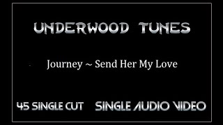 Journey ~ Send Her My Love ~ 1983 ~ Single Audio Video
