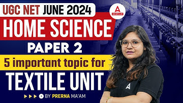 UGC NET Home Science Paper 2 | 5 important topics for Textile Unit By Prerna Ma