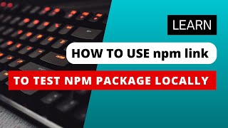 Learn how to test npm package locally with npm link screenshot 3