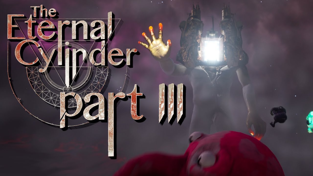 WHAT IS GOING ON Eternal Cylinder Part 3 YouTube