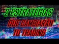 📈 2 Estrategias que cambiarán tu Trading