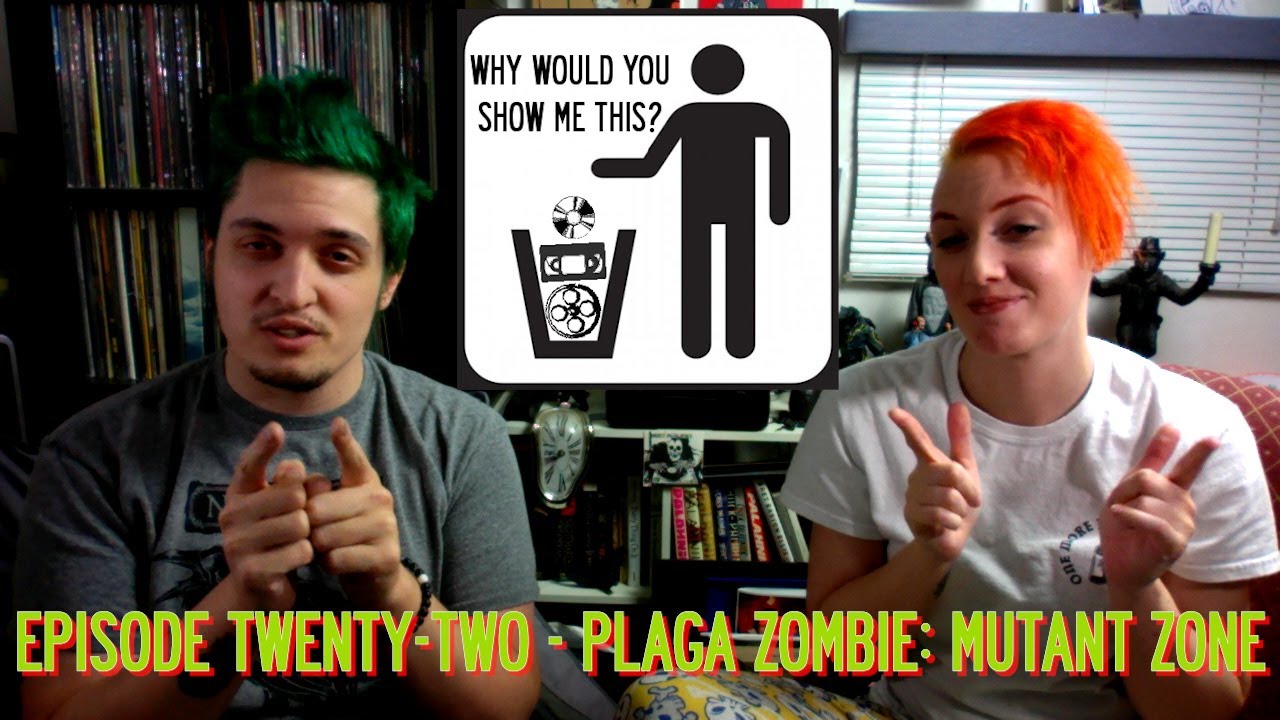 Why Would You Show Me This? Episode Twenty-Two - Plaga Zombie: Mutant Zone