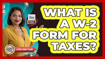 What Is a W-2 Form for Taxes?
