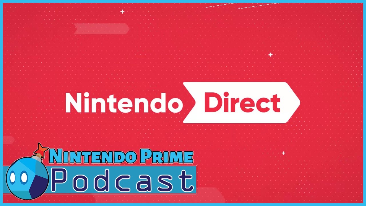 Why the Latest Nintendo Direct Was Meh - Nintendo Prime Podcast Ep. 20 ...
