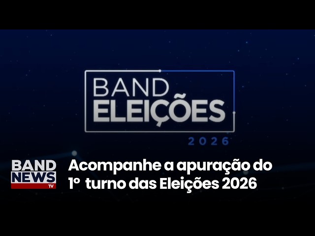 AO VIVO: acompanhe a apuração das Eleições 2026 | BandNews TV