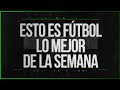 Esto es Fútbol Youtube - Resumen Semanal 25/04/2022 - 29/04/2022