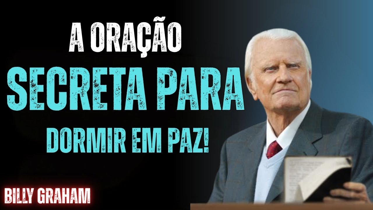 A ORAÇÃO QUE JESUS ENSINOU PARA DORMIR EM PAZ PROFUNDA! | Billy Graham