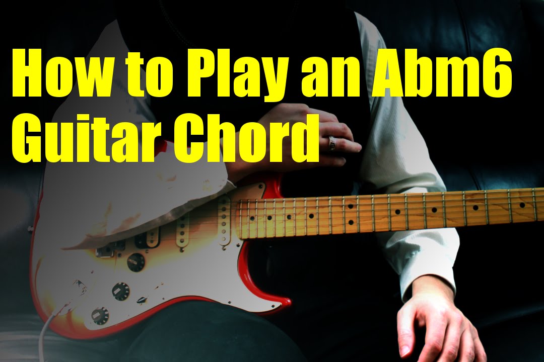 How to Play an Abm6 Guitar Chord - YouTube