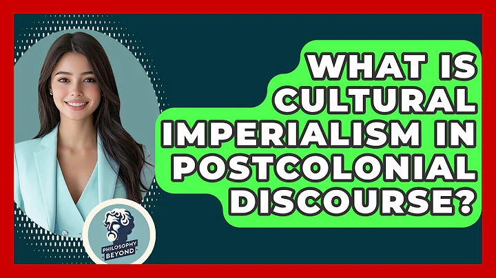 What Is Cultural Imperialism In Postcolonial Discourse? - Philosophy Beyond