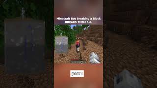 Minecraft But Breaking a Block BREAKS THEM ALL | Part 1 #fyp #viral #minecraft #breaking #block