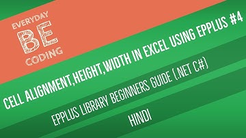 How to Apply Text Alignment, Row Height, Column Width in Excel Sheet using EPPlus Hindi - PART 4