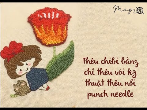 Video Thêu chibi bằng chỉ thêu với kỹ thuật thêu nổi punch... - youtube