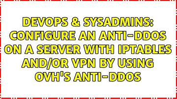 Configure an anti-DDOS on a server with iptables and/or VPN by using OVH