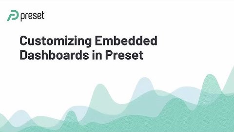 Customizing Embedded Dashboards in Preset