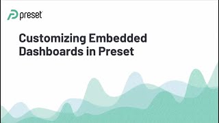 Customizing Embedded Dashboards in Preset