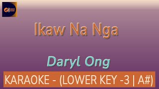 Ikaw Na Nga - Karaoke (Daryl Ong | Lower Key | A# | -3)