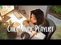 Chill music playlist  morning music for positive energy  morning music playlist