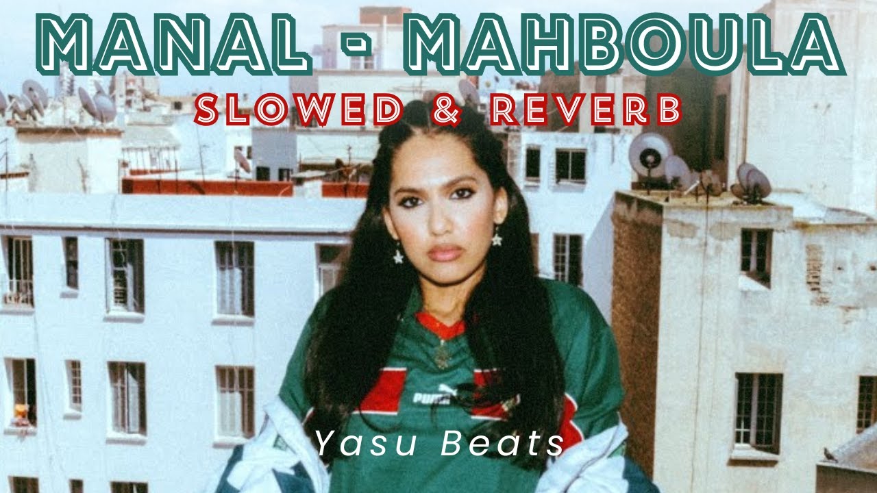 MANAL - MAHBOULA [Slowed & Reverb] - YouTube