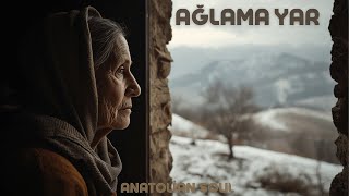 Ağlama Yar Ağlama Anam Türkü Cover Anatolian Soul
