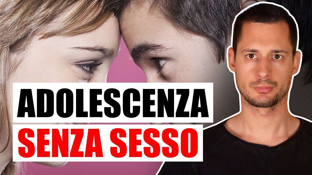 ADOLESCENZA SENZA SESSO: è un bene o un male?