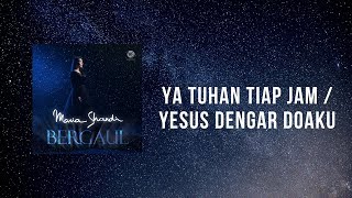 Ya Tuhan Tiap Jam / Yesus Dengar Doaku - Maria Shandi