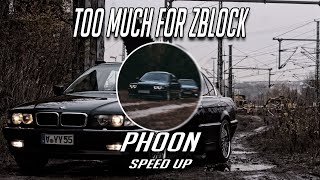 Too Much For Zblock Phoon (Speed Up , Nethickxz Version)