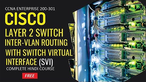 CCNA Cisco Layer 2 Switch 🌐 Inter-VLAN Routing with Switch Virtual Interface (SVI) | By CCIE Academy