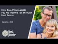 Yfp real estate investing 109 how two pharmacists pay no income tax through real estate