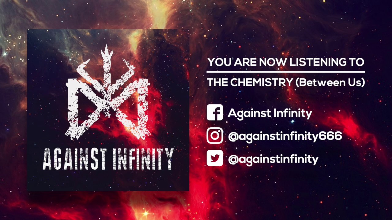Against Infinity - The Chemistry (Between Us) - YouTube