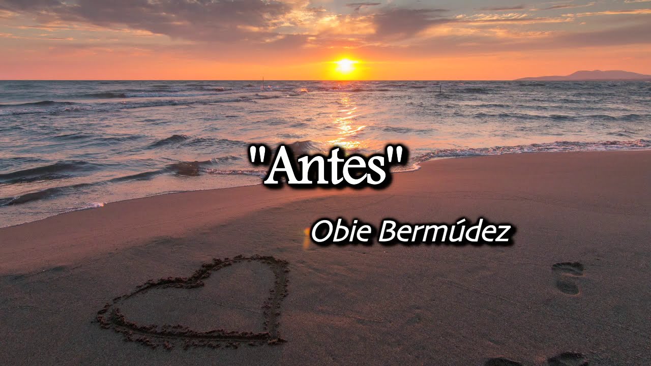 Antes obie bermudez letra