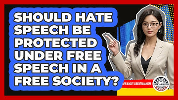 Should Hate Speech Be Protected Under Free Speech In A Free Society? - Learn About Libertarianism