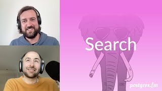 Search | Postgres.FM 090 | #PostgreSQL #Postgres podcast Wealth