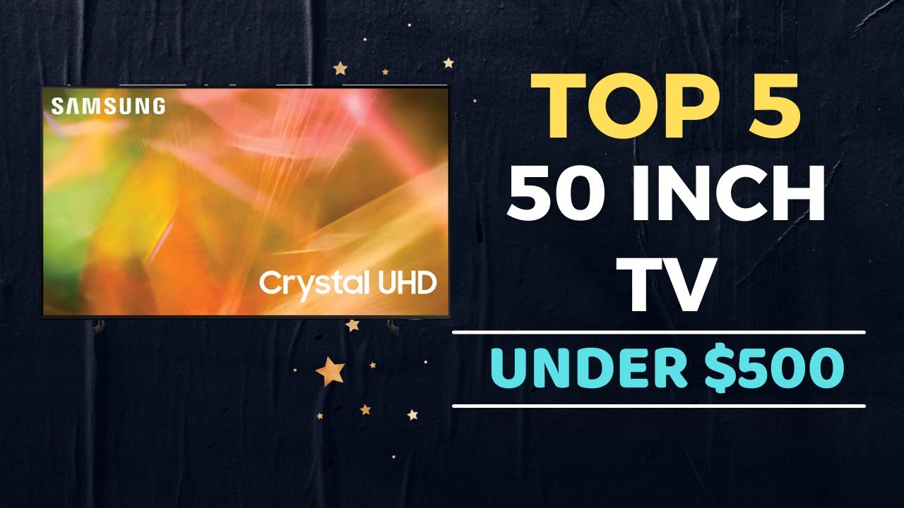 Top 5 Best 50 Inch TV Under 500 Reviews In 2022 YouTube top-5-best-50-inch-tv-under-500-reviews-in-2022-youtube