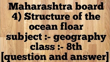 geography lesson number 4 | structure of the ocean floor |  question and answers | class 8th