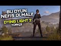 BU OYUN LÜFTEN HARİKA OLSUN: DYING LIGHT 2 (TÜRKÇE)