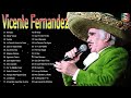 Vicente Fernandez Mix Romanticas Viejitas Para Adoloridos Las Mejores Rancheras