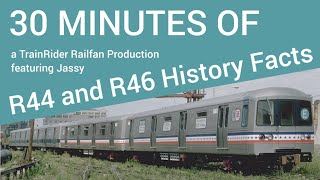 Half An Hour Of R44/R46 Historical Facts