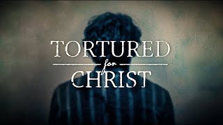 Tortured For Christ (Full Movie)